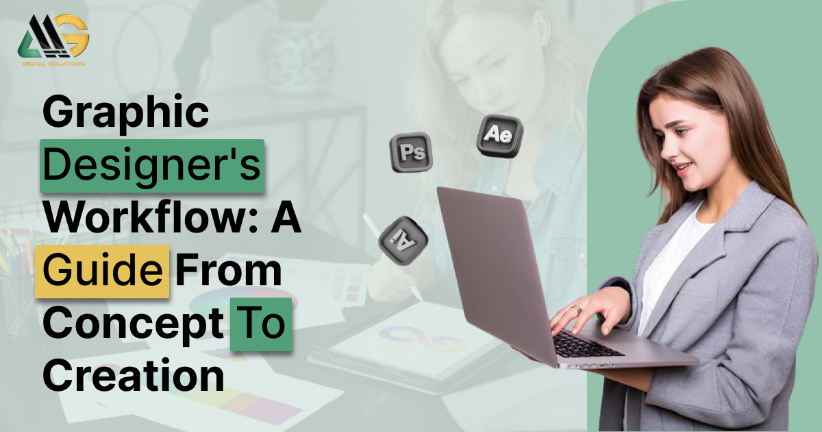 Graphic Designer’s Workflow: A Guide From Concept To Creation